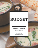 365 Ultimate Budget Recipes: A Budget Cookbook from the Heart!