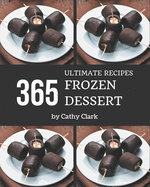 365 Ultimate Frozen Dessert Recipes: Welcome to Frozen Dessert Cookbook