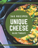 365 Unique Cheese Recipes: Keep Calm and Try Cheese Cookbook