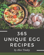 365 Unique Egg Recipes: Let's Get Started with The Best Egg Cookbook!