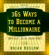 365 Ways to Become a Millionaire: (without Being Born One)
