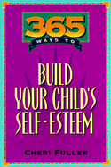 365 ways to build your child's self-esteem