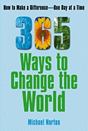 365 Ways to Change the World: How to Make a Difference-- One Day at a Time - Norton, Michael, Dr.