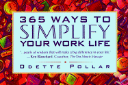 365 Ways to Simplify Your Work Life - Pollar, Odette