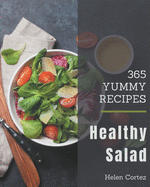 365 Yummy Healthy Salad Recipes: I Love Yummy Healthy Salad Cookbook!