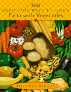 366 Delicious Ways to Cook Pasta with Vegetables - Riccio, Dolores