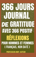 366 Jours Journal de Gratitude AVEC 366 POSITIF RFLEXIONS POUR HOMMES et FEMMES (Franais, Non Dat)