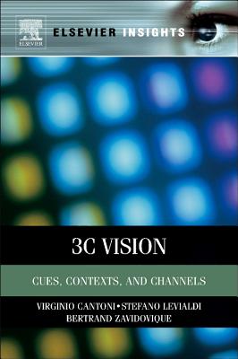3C Vision: Cues, Contexts, and Channels - Cantoni, Virginio, and Levialdi, Stefano, and Zavidovique, Bertrand
