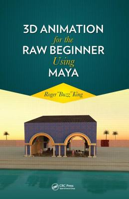 3D Animation for the Raw Beginner Using Maya - King, Roger