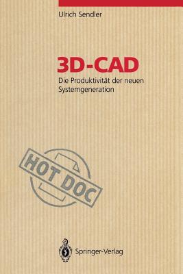 3D-CAD: Die Produktivitat Der Neuen Systemgeneration - Sendler, Ulrich