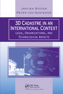 3D Cadastre in an International Context: Legal, Organizational, and Technological Aspects
