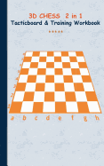 3D Chess 2 in 1 Tacticboard and Training Book: Tactics/strategies/drills for trainer/coaches, notebook, training, exercise, exercises, drills, practice, exercise course, tutorial, winning strategy, technique, sport club, play moves, coaching...