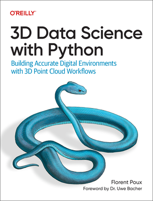 3D Data Science with Python: Building Accurate Digital Environments with 3D Point Cloud Workflows - Poux, Florent