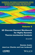 3D Discrete Element Workbench for Highly Dynamic Thermo-Mechanical Analysis: Granoo