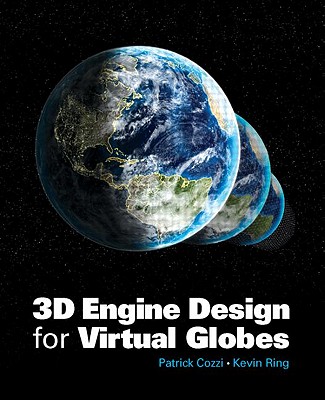 3D Engine Design for Virtual Globes - Cozzi, Patrick, and Ring, Kevin