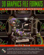 3D Graphics File Formats: A Programmer's Reference - Rule, Keith, and Ruler, Keith