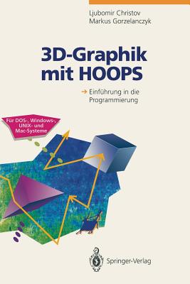 3D-Graphik Mit Hoops: Einfuhrung in Die Programmierung - Christov, Ljubomir, and Gorzelanczyk, Markus