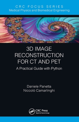 3D Image Reconstruction for CT and Pet: A Practical Guide with Python - Panetta, Daniele, and Camarlinghi, Niccolo