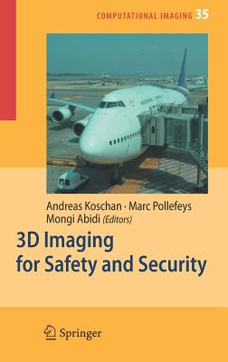 3D Imaging for Safety and Security - Koschan, Andreas (Editor), and Pollefeys, Marc (Editor), and Abidi, Mongi (Editor)