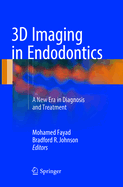 3D Imaging in Endodontics: A New Era in Diagnosis and Treatment