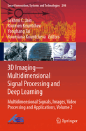3D Imaging-Multidimensional Signal Processing and Deep Learning: Multidimensional Signals, Images, Video Processing and Applications, Volume 2