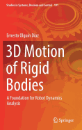 3D Motion of Rigid Bodies: A Foundation for Robot Dynamics Analysis