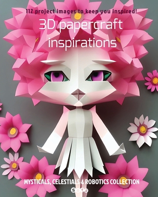 3D papercraft inspirations - Marcoux, Sophie