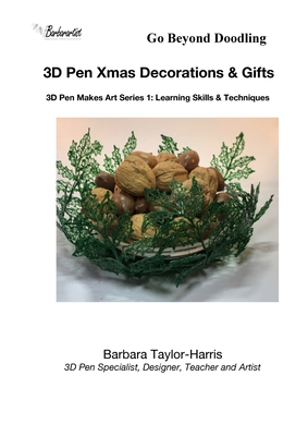3D Pen Xmas Decorations & Gifts: Learning Skills and Techniques - Taylor Harris, Barbara