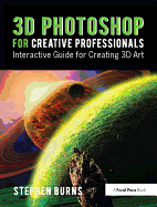 3D Photoshop for Creative Professionals: Interactive Guide for Creating 3D Art