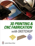 3D Printing and Cnc Fabrication with Sketchup
