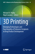 3D Printing: Emerging Technologies and Functionality of Polymeric Excipients in Drug Product Development