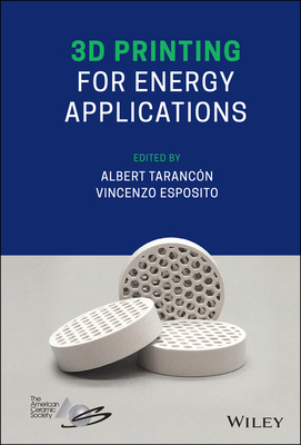 3D Printing for Energy Applications - Tarancn, Albert (Editor), and Esposito, Vincenzo (Editor)