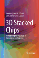 3D Stacked Chips: From Emerging Processes to Heterogeneous Systems