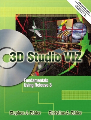 3D Studio Viz (R) Fundamentals Using Release 3 - Ethier, Stephen J, and Ethier, Christine A