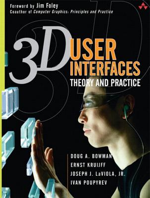 3D User Interfaces: Theory and Practice (paperback) - Bowman, Doug, and Kruijff, Ernst, and LaViola, Joseph J.