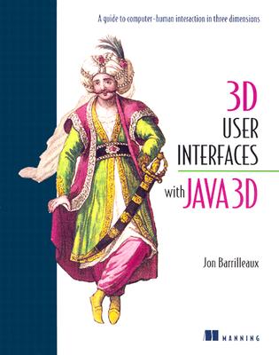3D User Interfaces with Java 3D - Barrilleaux, Jon
