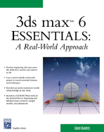 3ds Max 6 Essentials: A Real-World Approach - Kalwick, David J