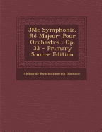3me Symphonie, Re Majeur: Pour Orchestre: Op. 33
