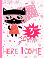 3rd Grade Here I Come: Cute Wide Ruled Composition Book for Girls, Back to School Notebook for Kids and Teachers with Kawaii Cat Hero