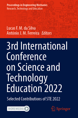 3rd International Conference on Science and Technology Education 2022: Selected Contributions of STE 2022 - da Silva, Lucas F. M. (Editor), and Ferreira, Antnio J. M. (Editor)