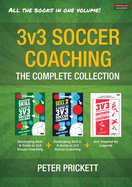 3v3 Soccer Coaching: The Complete Collection