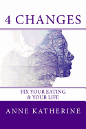 4 Changes Fix Your Eating: & Your Life