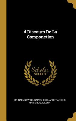 4 Discours de La Componction - (Syrus, Ephraem, and Saint), and Edouard Fran?ois Marie Bosquillon (Creator)