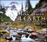 4 Earth: Natural Sounds of Ocean, Stream, River, Pond - Dean Evenson