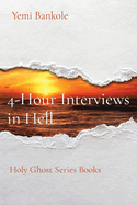 4-Hour Interviews in Hell: Holy Ghost Series Books