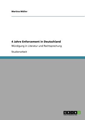 4 Jahre Enforcement in Deutschland: W?rdigung in Literatur und Rechtsprechung - M?ller, Martina