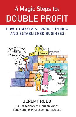 4 Magic Steps to Double Profit: 1st edition - Rudd, Jeremy, and Allen, Ruth (Foreword by)