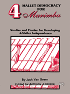 4 Mallet Democracy for Marimba: Studies and Etudes for Developing 4-Mallet Independence