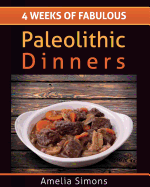 4 Weeks of Fabulous Paleolithic Dinners - Large Print