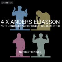 4 X Anders Eliasson: Notturno, Senza Risposte, Fogliame, Trio - Norrbotten NEO